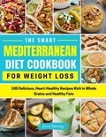  Susan Firesong - The Smart Mediterranean Diet Cookbook For Weight Loss- 100 Delicious, Heart-Healthy Recipes Rich in Whole Grains and Healthy Fats.