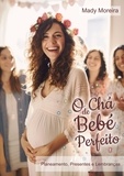  Mady Moreira - O Chá de Bebê Perfeito | Planejamento, Presentes e Lembranças.