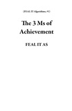  FEAL IT AS - The 3 Ms of Achievement - FEAL IT Algorithms, #1.