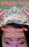  Fanny Notch - Taking the Crown: The Sexy Road to Prom Queen.