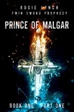  Rosie Lynch - Prince of Malgar Part One - Twin Sword Prophecy, #1.