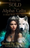  Tracy Tauro - Sold To Alpha Calix：A Deal With The Alpha - Bound by the Moon Series, #2.