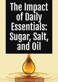  Dr Chittaranjan Panda - The Impact of Daily Essentials: Sugar, Salt, and Oil - Health, #11.