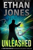  Ethan Jones - Unleashed - Tom Maverick Assassin Vigilante Thriller, #2.