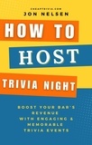  Jon Nelsen - How to Market Trivia Night: Skyrocket Your Bar's Popularity with Successful Trivia Marketing - Actionable Strategies for Attracting Crowds and Boosting Sales - Boost Your Business with Trivia, #1.
