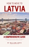  William Jones - How to Move to Latvia: A Comprehensive Guide.