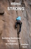  Stephen Nort - Rising Strong - Building Resilience in Times of Adversity.