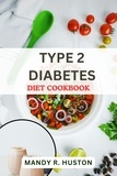 Mandy R. Huston - Type 2 Diabetes Diet Cookbook.