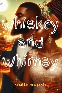  NABAL KISHORE PANDE - Whiskey and Whimsy.