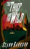  Seann Barbour - The Thief and the Wild.