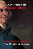  J.D. Ponce - J.D. Ponce on Adam Smith: An Academic Analysis of The Wealth of Nations - Economy Series, #4.
