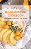  Madeleine Wilson - Buddha Bowls Cookbook: 50 Wholesome and Colorful Bowl Recipes for Healthy Eating.