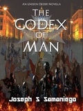  Joseph S. Samaniego - The Codex of Man - The Unseen Order, #1.