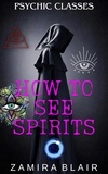  Zamira Blair - How to See Spirits - Psychic Classes, #3.