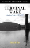  Chris M. Vise - Terminal Wake: Stories of a boy 1979-1991 - Aviary Hill, #0.