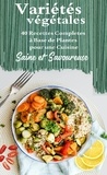  Atelier Gourmand - Variétés végétales : 40 Recettes Complètes à Base de Plantes pour une Cuisine Saine et Savoureuse.