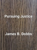  James Dobbs - Pursuing Justice - The 'Ol Cowboy Series, #2.