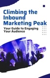  Growth Toolbox - Climbing the Inbound Marketing Peak: Your Guide to Engaging Your Audience.