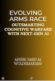  ABEBE-BARD AI WOLDEMARIAM - Evolving Arms Race: Outsmarting Cognitive Warfare with Next-Gen AI - 1A, #1.