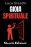  Storchi Edizioni et  Luca Storchi - Gioia Spirituale - Trova La Tua Felicità Interiore - Collezione Vita Equilibrata, #39.