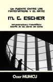  Özer Mumcu - M.C. Escher: Infraestructura Matemática Detrás de las Obras del Genio.