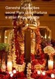  Janeti messias da silva - Ganesha invocações secret Para obter Fortuna e atrair Prosperidade.