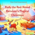  Dan Owl Greenwood - Rudy the Red-Nosed Reindeer's Magical Christmas - Dreamy Adventures: Bedtime Stories Collection.