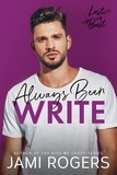  Jami Rogers - Always Been Write: A Small Town, Best Friends to Lovers Romance - Lust or Bust, #6.