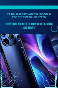  Penelope J. McLain - The Complete Guide to iPhone 15 Pro: Everything You Need to Know to Get Started and Thrive - Iphone 15 Guideline, #3.