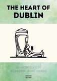  Norwood Eleven - The Heart of Dublin: An Anthology of Six Modern Short Stories.