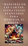  Juan Martinez - "Maestría en las Cartas: Estrategias Avanzadas para Dominar el Poker".