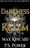  P.S. Power et  Max Kincaid - Darkness of the Realm - Realm of Fantasy and Magic, #7.