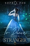  Sophia Poe - To Dance with a Stranger - Naughty Fairytale Series, #6.