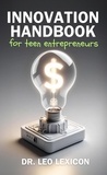  Dr. Leo Lexicon - Innovation Handbook for Teen Entrepreneurs: Strategies, Tools and Resources to Transform your Vision into Reality.