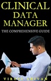 VIRUTI SHIVAN - Clinical Data Manager - The Comprehensive Guide - Vanguard Professionals.