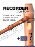  Reynhard Boegl et  Bettina Schipp - Recorder Songbook - 12 Ladies Blues Songs for Soprano or Tenor Recorder.