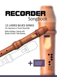  Reynhard Boegl et  Bettina Schipp - Recorder Songbook - 12 Ladies Blues Songs for Soprano or Tenor Recorder.