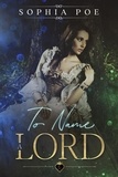  Sophia Poe - To Name a Lord - Naughty Fairytale Series, #11.