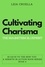  Leia Cruella - Cultivating Charisma: The Magnetism Blueprint - 30 Days To The New You: A Rebirth In Action, #4.