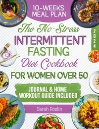 Sarah Roslin - The No-Stress Intermittent Fasting Diet Cookbook for Women Over 50.