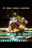  Jamal Faisal Almutawa - How Can I Make Money From Investing?.