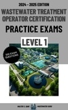  Walter S. Cane - Wastewater Treatment Operator Certification Practice Exams: Level 1.