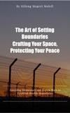  Siileng Magret Molefi - The Art of Setting Boundaries: Crafting Your Space, Protecting Your Peace.