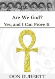  Don Durrett - Are We God? Yes, and I Can Prove It.