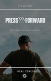  Neal Conlon - Press Forward: How to Get Momentum, Money, and Freedom in Your Day.