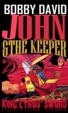  Bobby David - King Cyrus' Sword - John and the Keeper, #2.