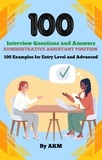  AKM - 100 Interview Questions and Answers for Administrative Assistant Position.