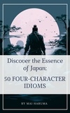  Mai Haruma - Discover the Essence of Japan: 50 Four-letter Idioms.