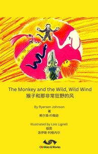  Ryerson Johnson - The Monkey and the Wild, Wild Wind / 猴子和那非常狂野的风 - Bilingual Edition / English, Chinese.