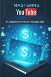  Pankaj Kumar - Mastering YouTube: A Comprehensive Money-Making Guide.